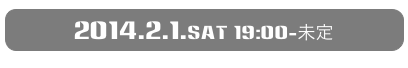 2014.2.1.sat 19:00-未定