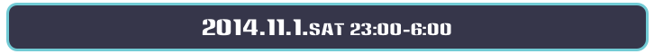 2014.11.1.sat 23:00-6:00