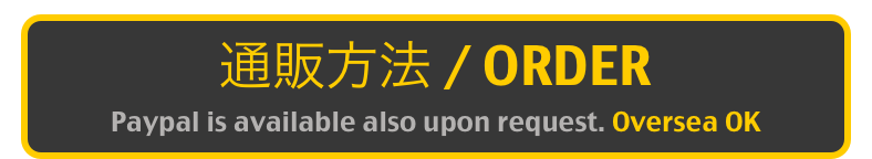 通販方法 / ORDER
Paypal is available also upon request. Oversea OK