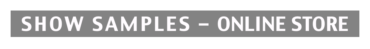 SHOW SAMPLES - ONLINE STORE