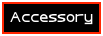 Accessory