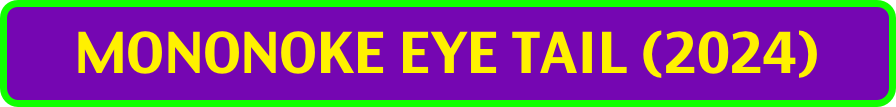 MONONOKE EYE TAIL (2024)