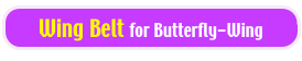 Wing Belt for Butterfly-Wing