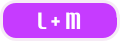 L + M